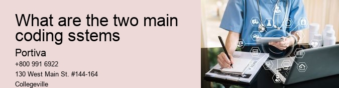 What are the two main coding sstems